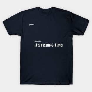 it's fishing time - Dotchs T-Shirt